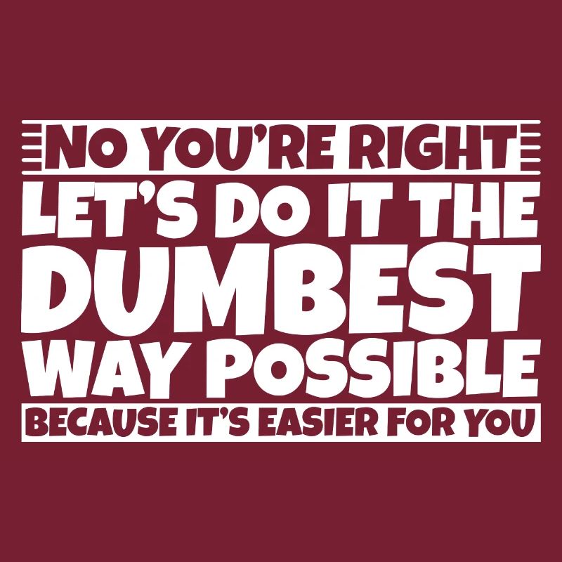 Let's Do It The Dumbest Way Possible 3