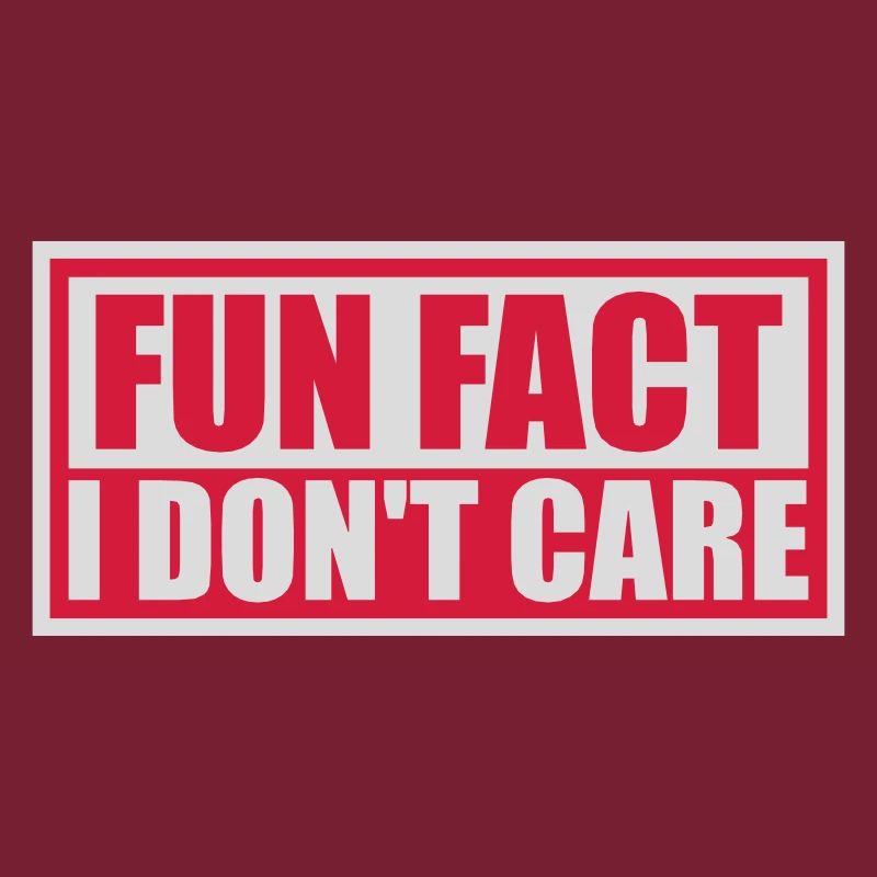 I dont care fact