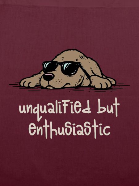 Unqualified but Enthusiastic – Lustiger Hund