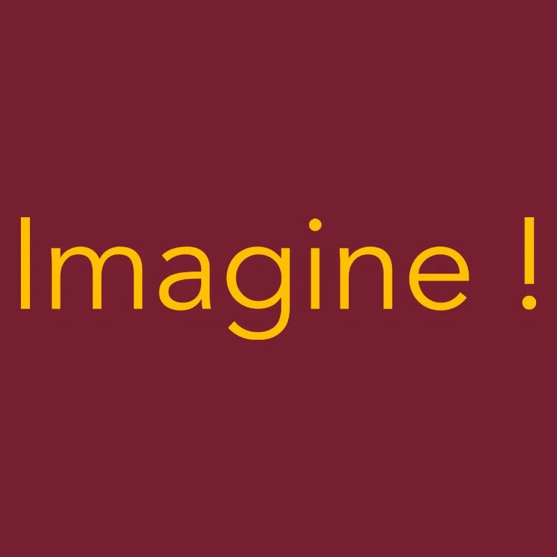 Imagine !