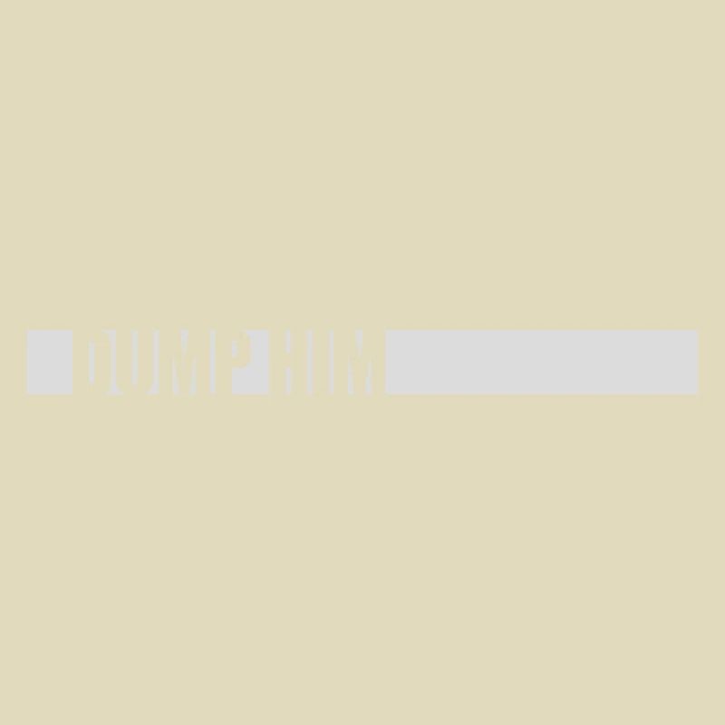 Dump Him Quote Logo