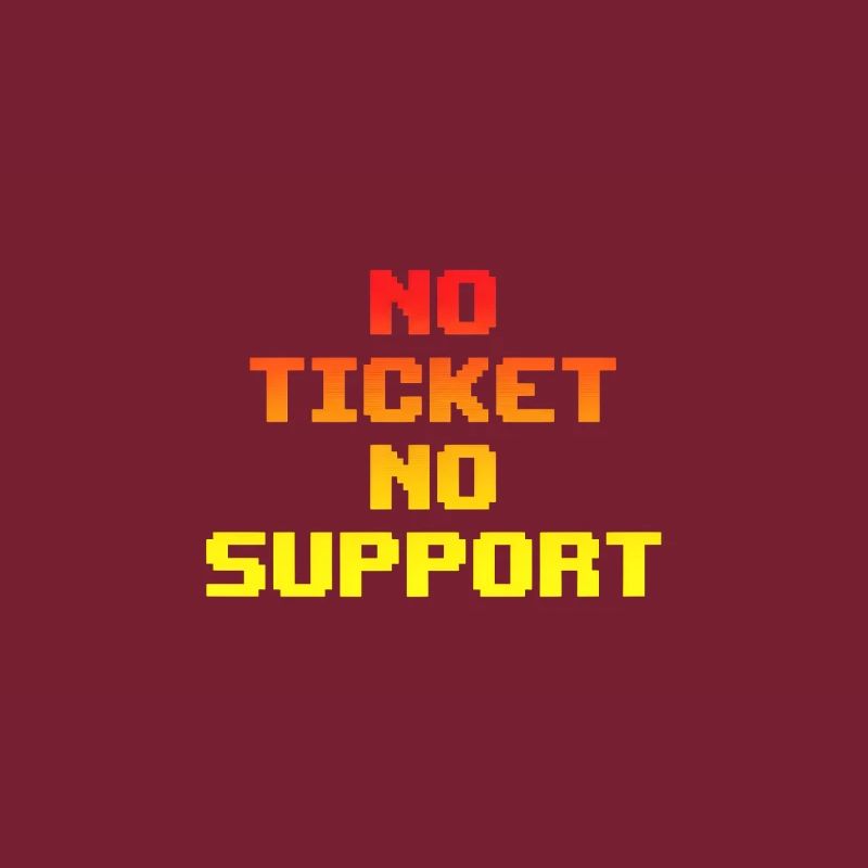 No Ticket No Support Computer Scientist IT Administrator