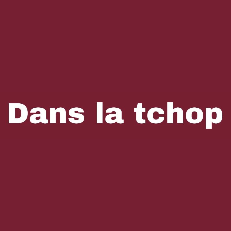 Im TEE-SHIRT tchop