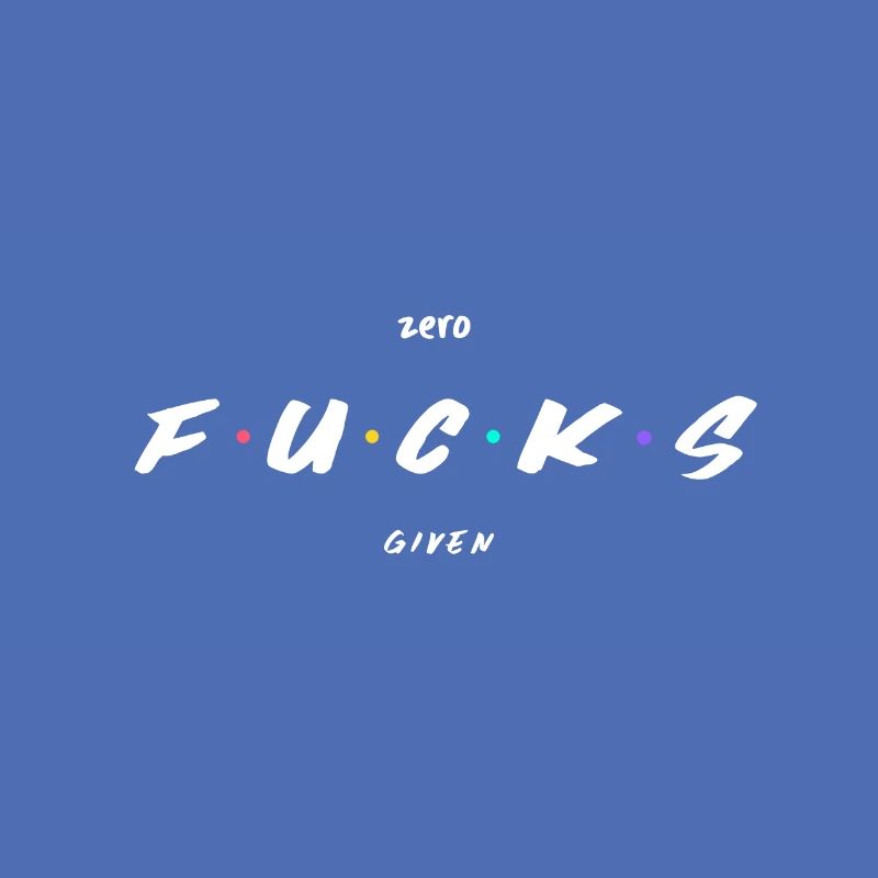 Zero Fucks Given