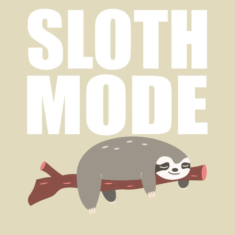 Sloth Mode