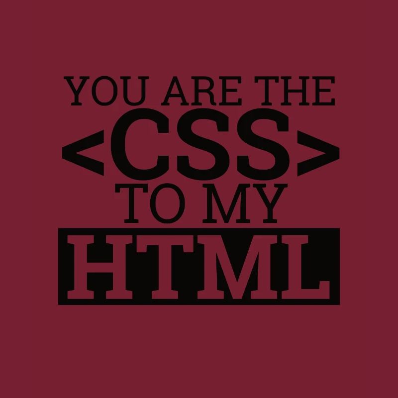 "You are the CSS to my HTML" | Programming