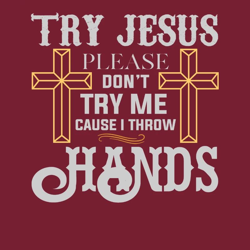 Try Jesus Please Don't Try Me