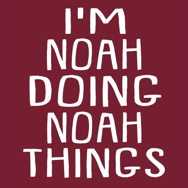 I'm Noah Doing Noah Things Noah Name
