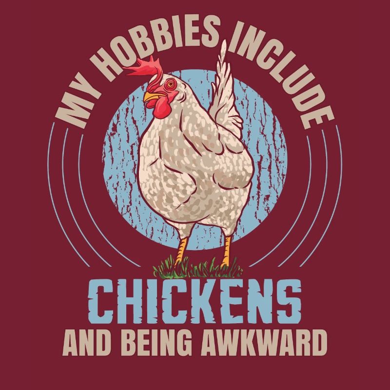 My Hobbies Include Chickens
