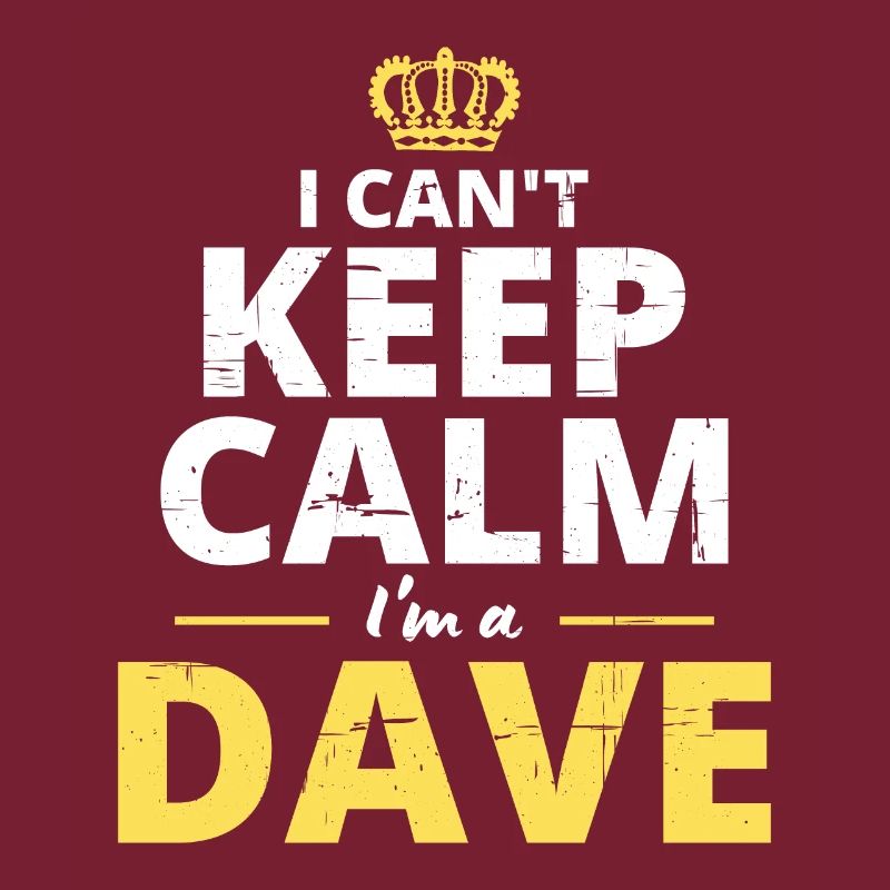 Ich kann nicht ruhig bleiben, ich bin ein Dave