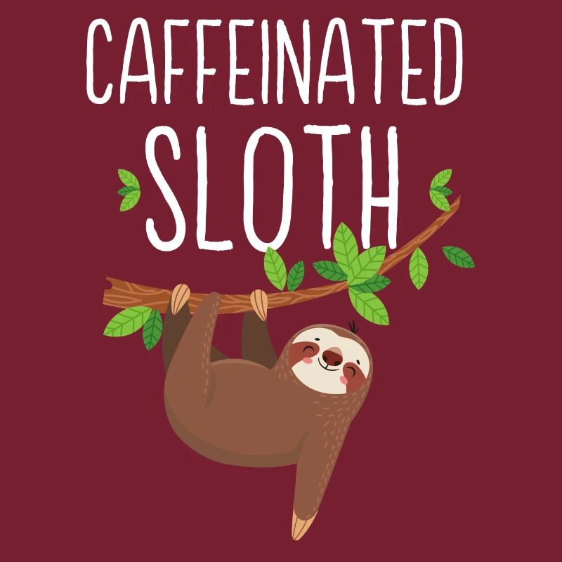 Caffeinated Sloth - Funny Sloth Coffee Lover Gift