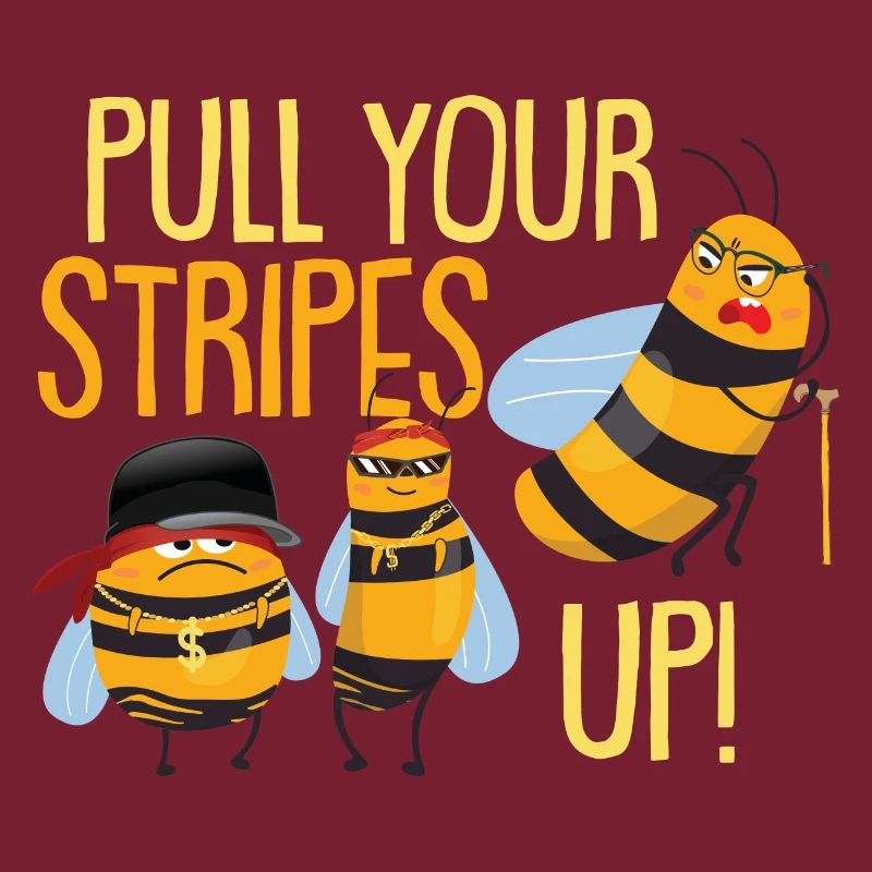 Pull Your Stripes Up | Funny Bee Clothing