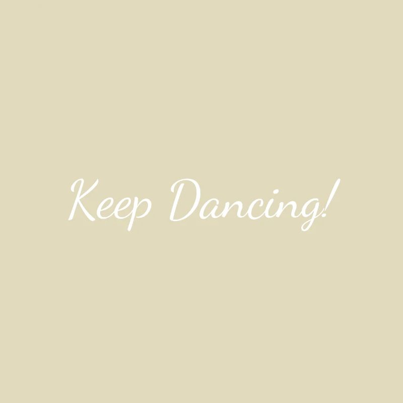 Keep Dancing!