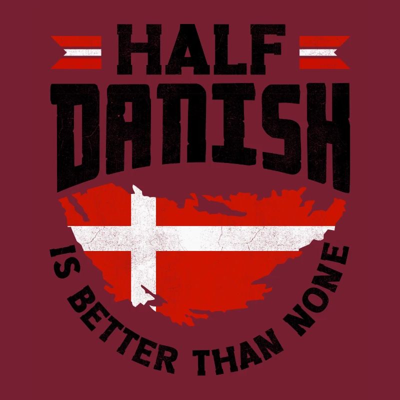 Denmark Danish Flag Half Danish Is Better Than