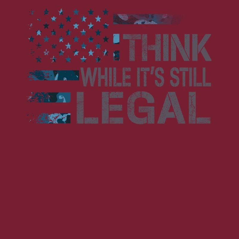 Think While Its Still Legal