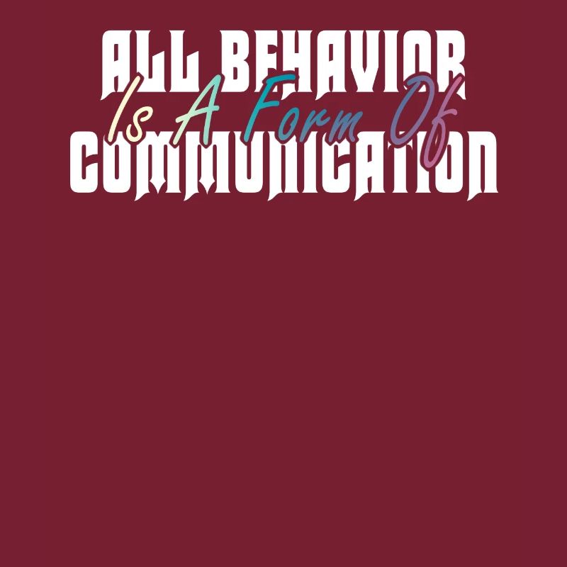 All Behavior Is A Form Of Communication