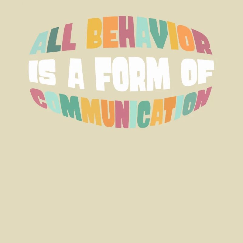 All Behavior Is A Form Of Communication
