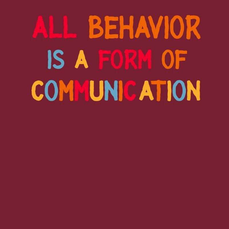 All Behavior Is A Form Of Communication