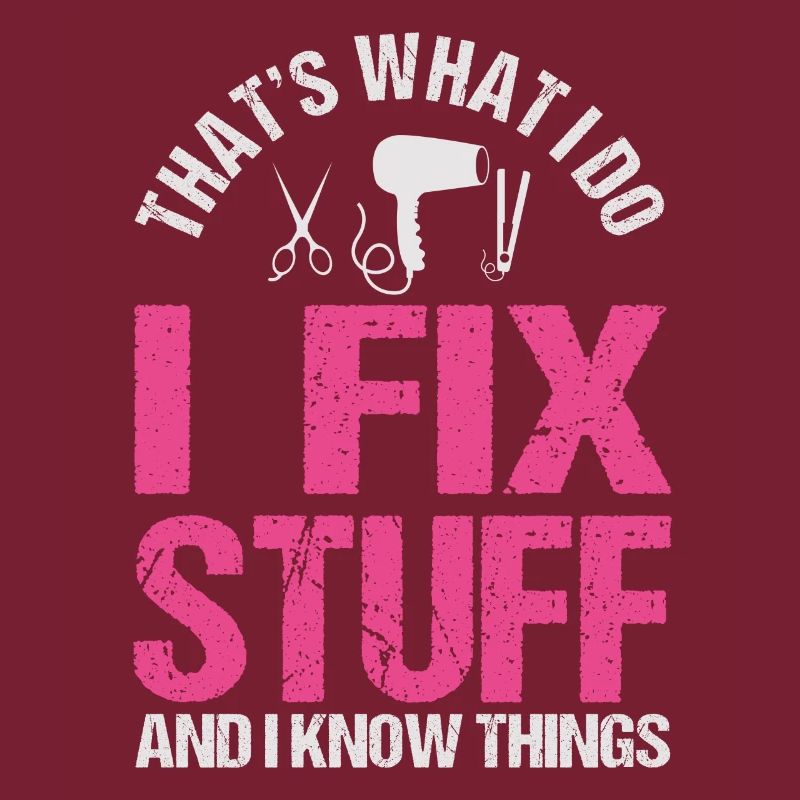 That's What I Do I Fix Stuff And I Know Things