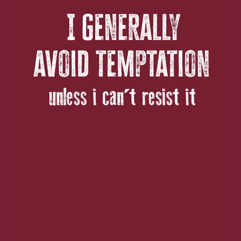 I Generally Avoid Temptation Unless I Can't Resist