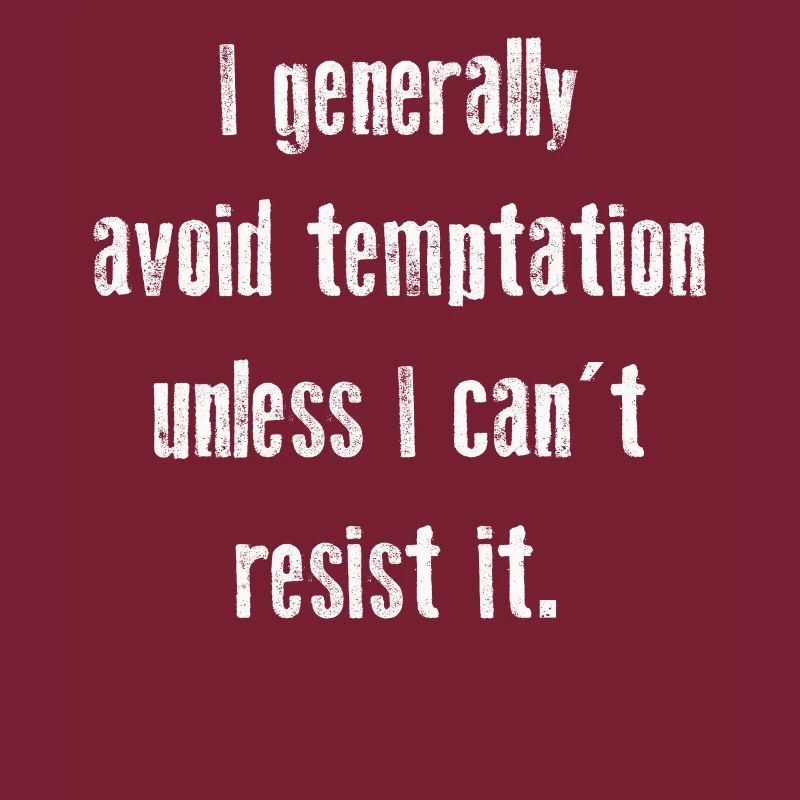 I Generally Avoid Temptation Unless I Can't Resist