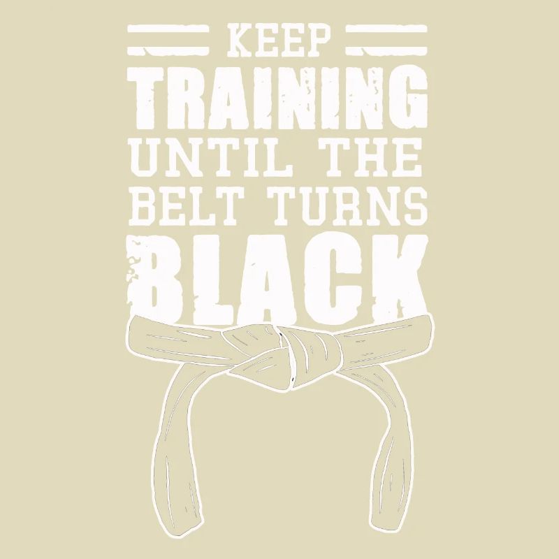Keep Training Until The Belt Turns Black