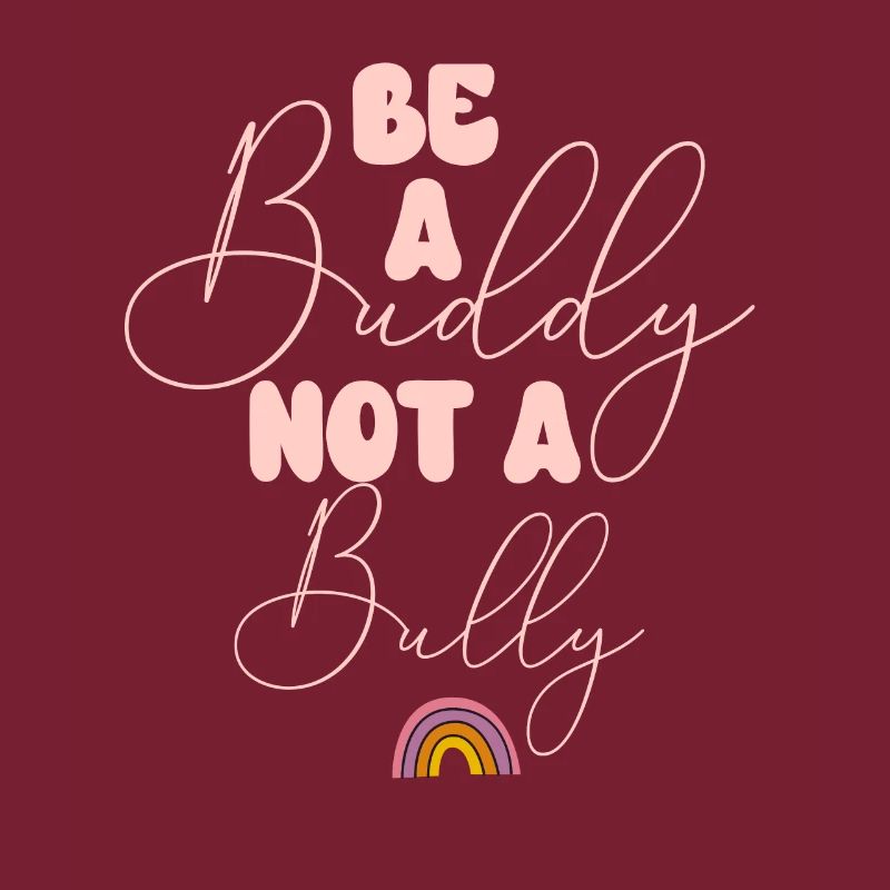 Be A Buddy Not A Bully Anti Bullying