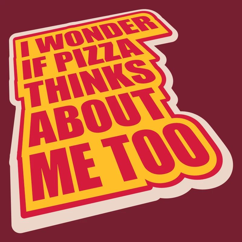 pizza thinks about me