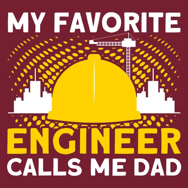 Favorite Engineer Father Engineer Father