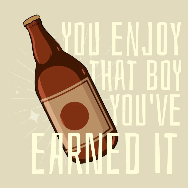 You Enjoy That, Boy - Earned It - Verdientes Bier