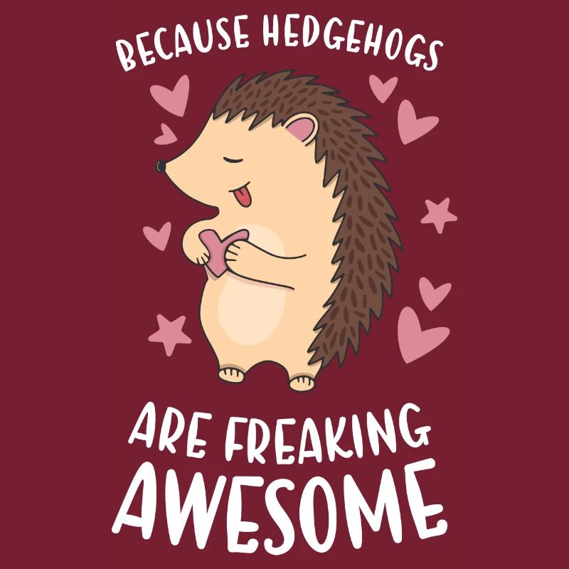 Because Hedgehogs Are Freaking Awesome Hedgehog