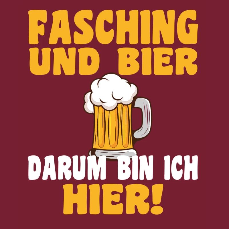 Fasching und Bier, darum bin ich hier!