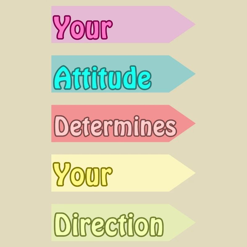 Your Attitude Determines Your Direction