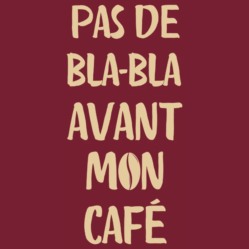 Pas de bla bla avant mon café