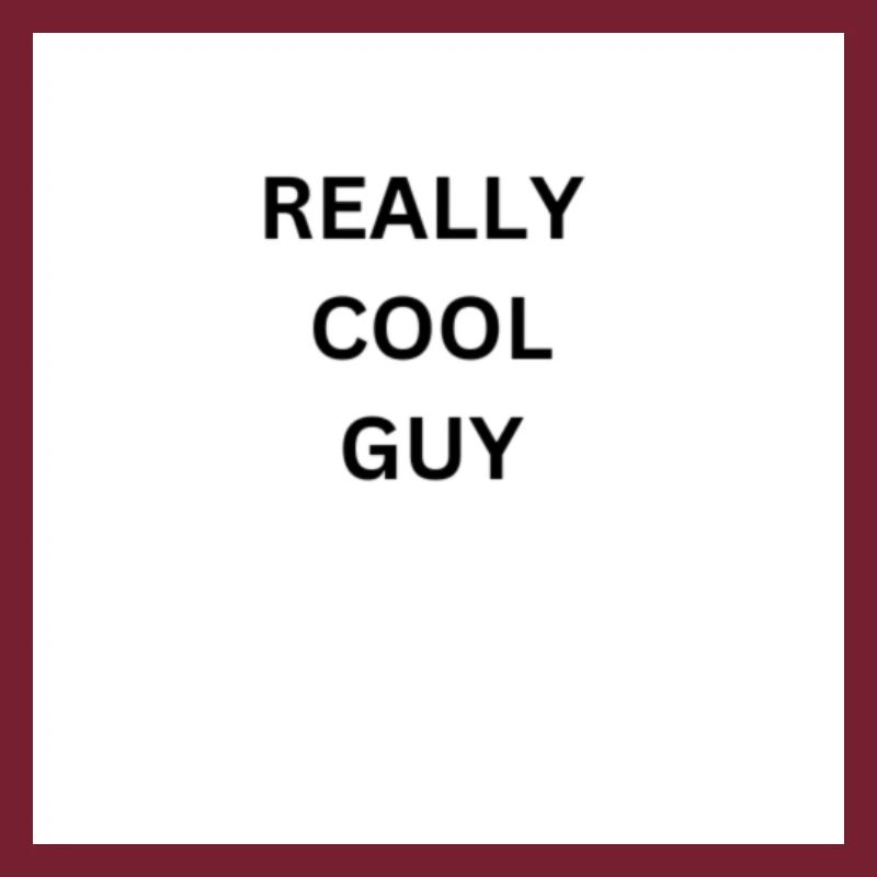 REALLY COOL GUY