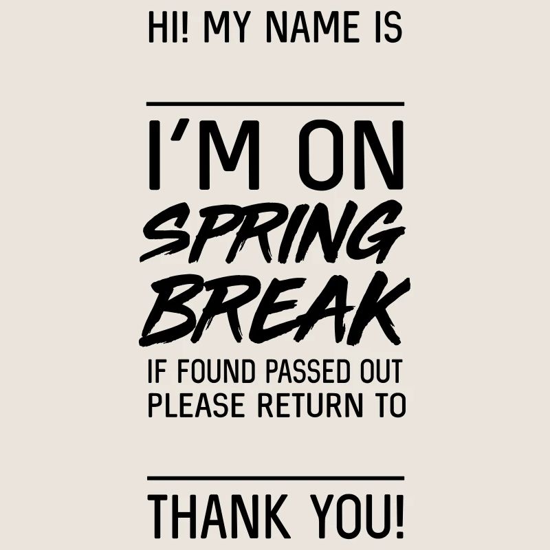 On Spring Break. If found passed