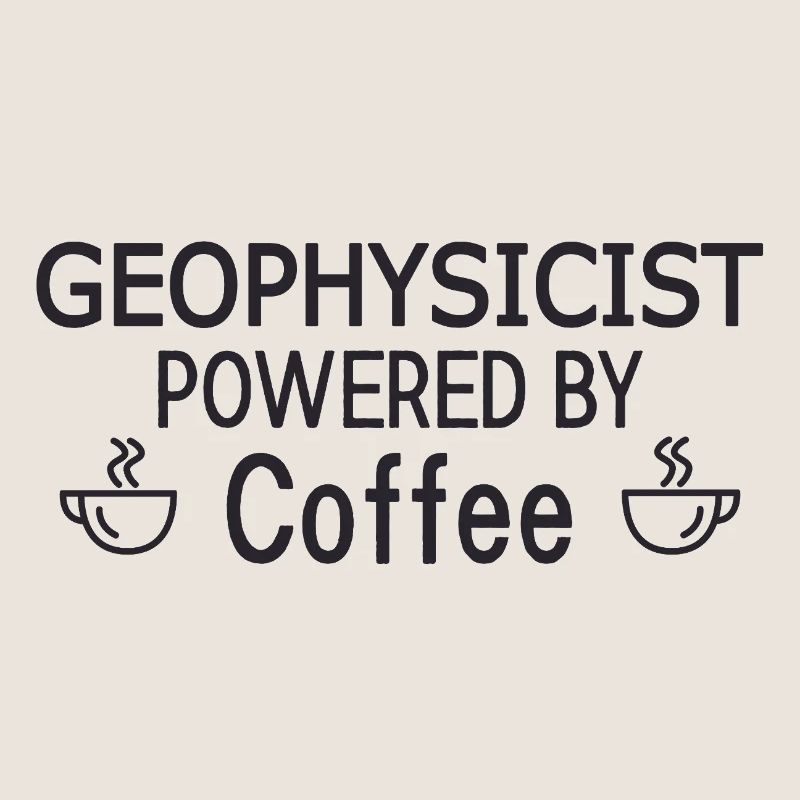 Geophysicist Powered By Coffee Geophysics