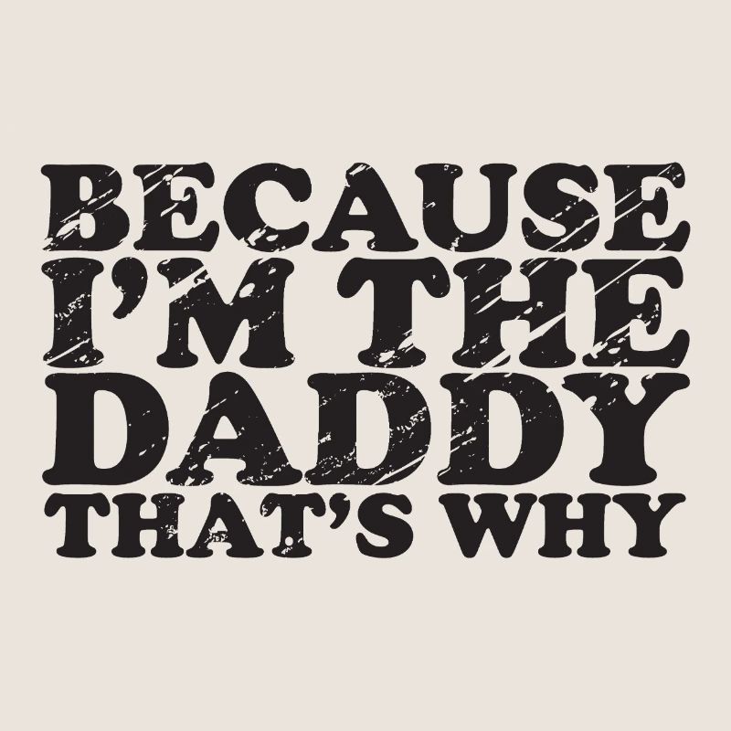 Weil Ich The Daddy bin - deshalb