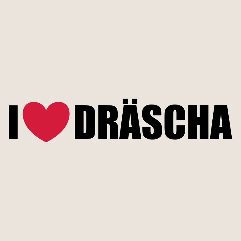 I love Dräscha