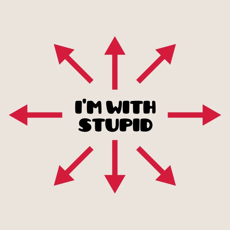 I'm with stupid :) (V)