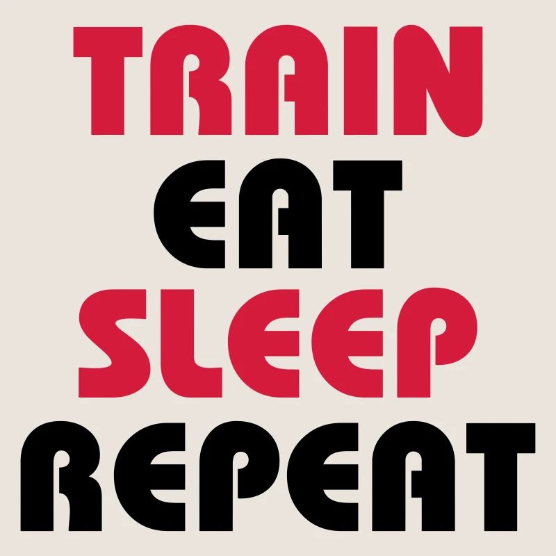 Train Eat Sleep Repeat