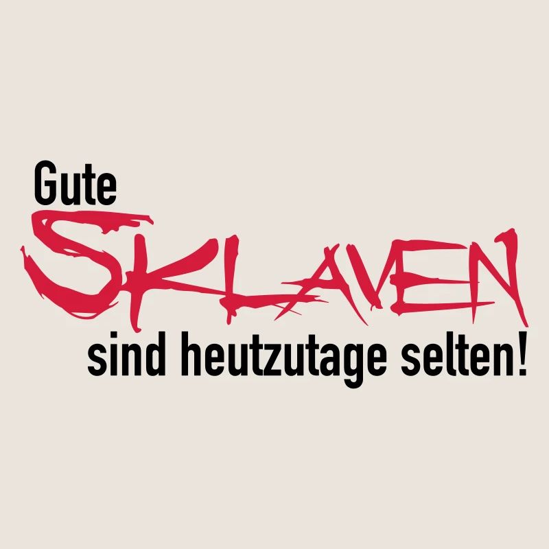 Gute Sklaven