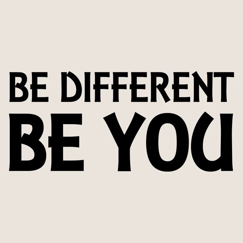 Be different - be you