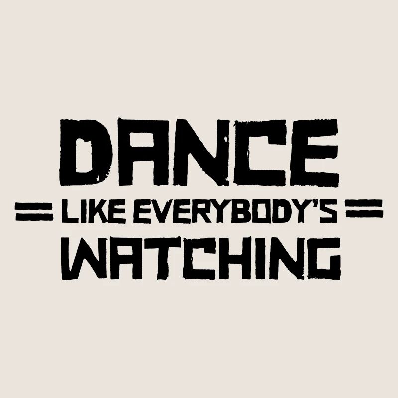 Dance Like Everyboday's Watching