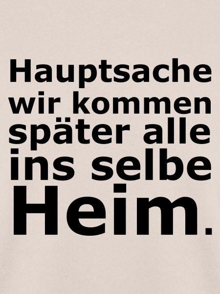 Hauptsache ins selbe Heim.