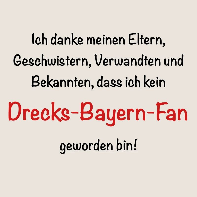 Drecks Bayern Fan!