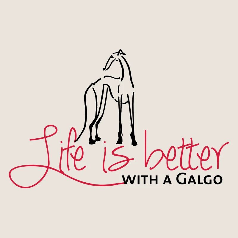 Life is better Galgo