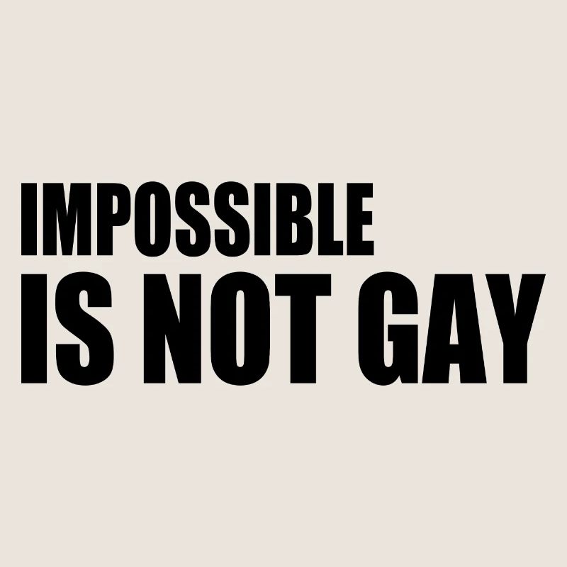 impossible is not gay