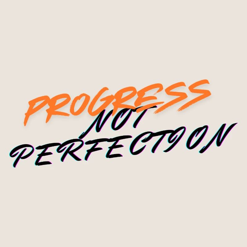 Le progrès, pas la perfection !