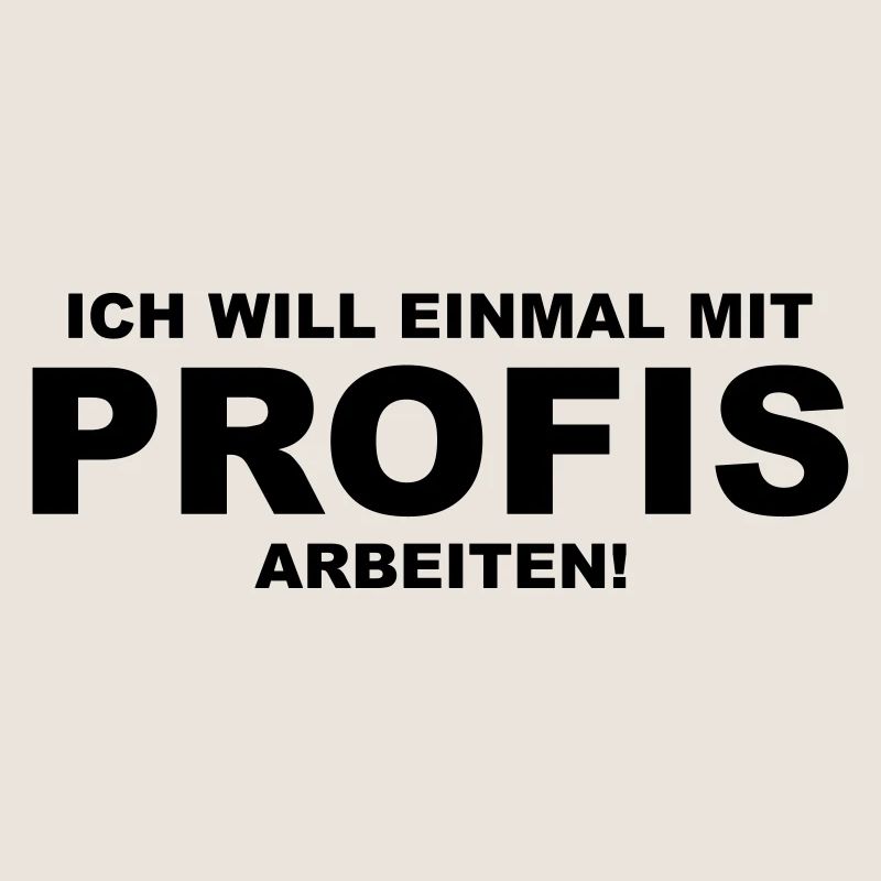 Ich will einmal mit Profis arbeiten!